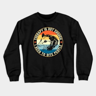 Therapy is not enough | I need to bite people Crewneck Sweatshirt